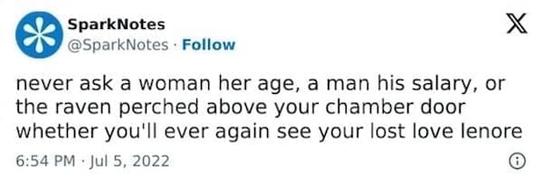 SparksNotes Memes never ask a woman her age, a man his salary, or the raven perched above your chamber door whether you'll ever again see your lost love lenore