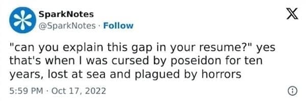 SparksNotes Memes "can you explain this gap in your resume?" yes that's when I was cursed by poseidon for ten years, lost at sea and plagued by horrors