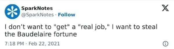 SparksNotes Memes I don't want to "get" a "real job," I want to steal the Baudelaire