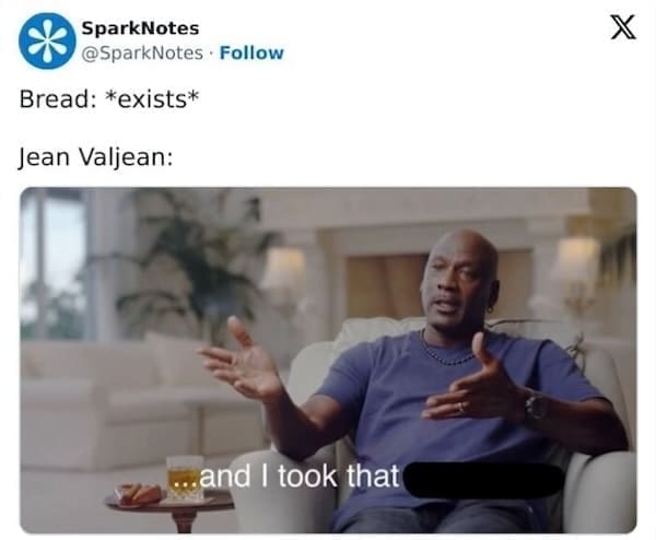 SparksNotes Memes Bread: *exists* Jean Valjean: and I took that