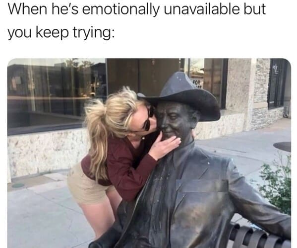 Britney Spears memes When he's emotionally unavailable but you keep trying: