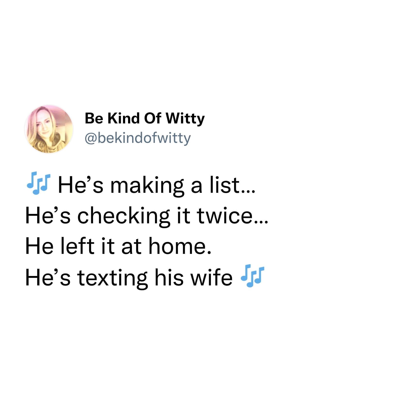 Christmas Tweets He's making a list... He's checking it twice... He left it at home. He's texting his wife