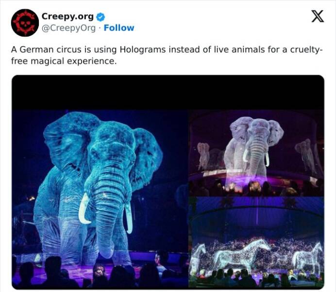 Creepy posts A German circus is using Holograms instead of live animals for a cruelty-free magical experience.