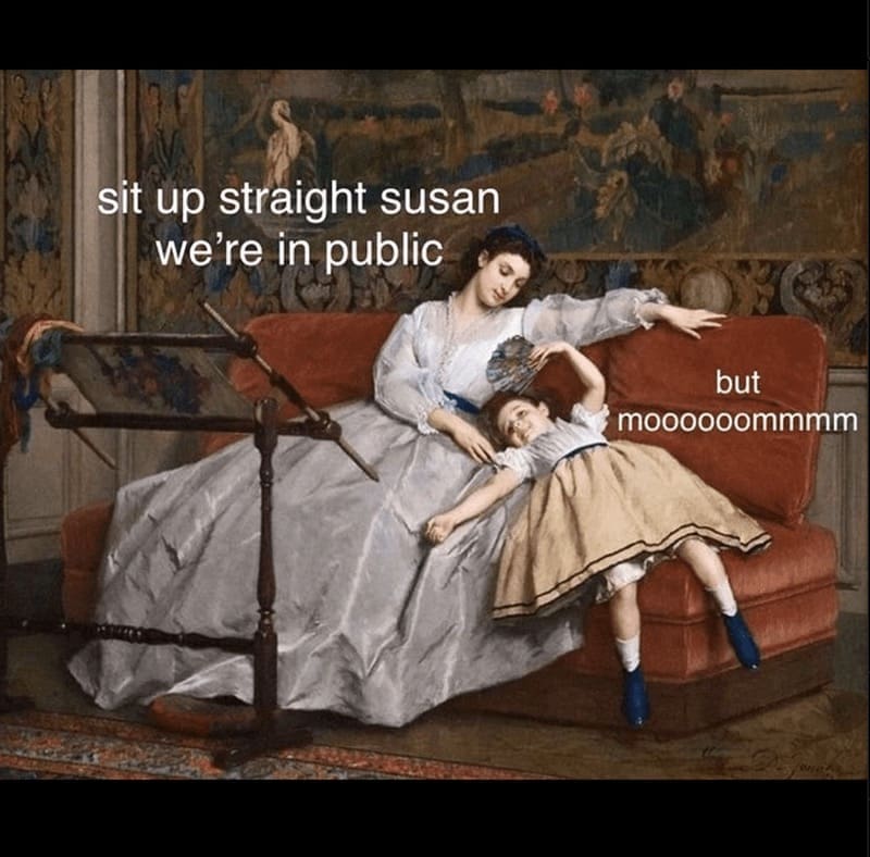 Daughter memes sit up straight susan we're in public but mo00000mmmm