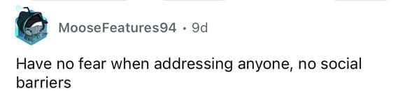 Have no fear when addressing anyone, no social barriers