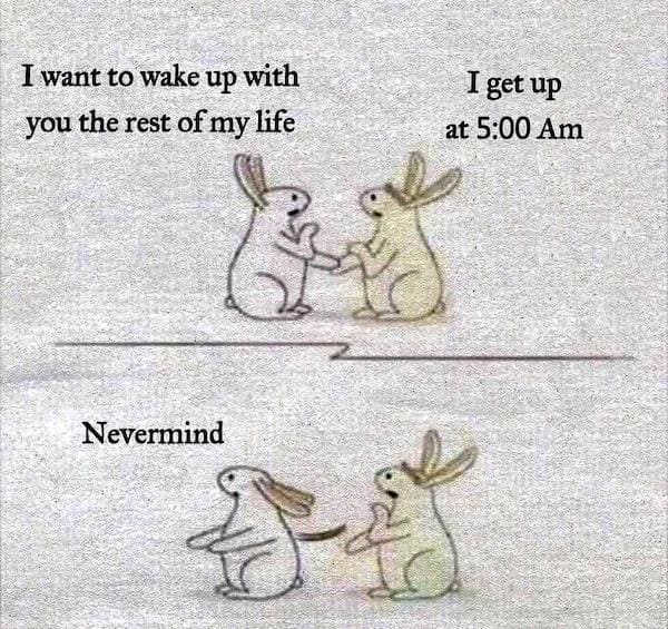 Dirty memes I want to wake up with you the rest of my life I get up at 5:00 Am Nevermind