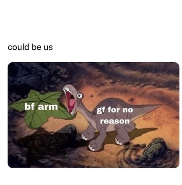 Dirty memes could be us bf arm gf for no reason