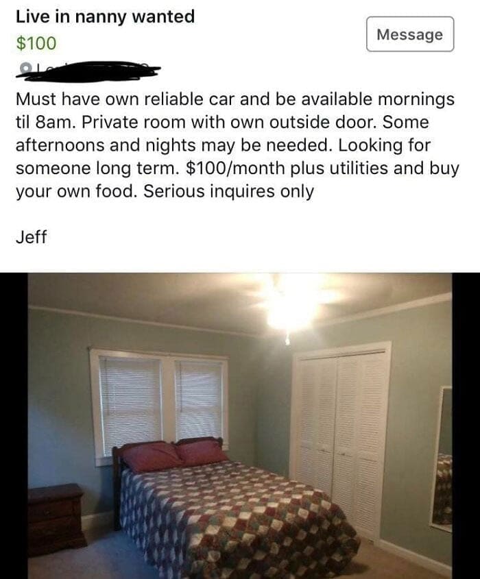 Entitled parents Must have own reliable car and be available mornings til 8am. Private room with own outside door. Some afternoons and nights may be needed. Looking for someone long term. $100/month plus utilities and buy your own food. Serious inquires only Jeff