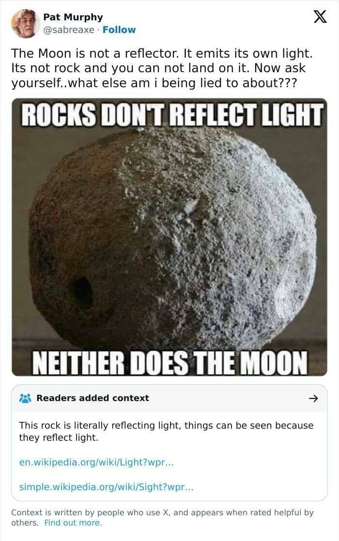 Fact Checker Memes The Moon is not a reflector. It emits its own light. Its not rock and you can not land on it. Now ask yourself. ..what else am i being lied to about??? ROCKS DON'T REFLECT LIGHT NEITHER DOES THE MOON Readers added context This rock is literally reflecting light, things can be seen because they reflect light.