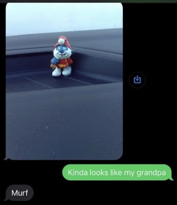 Kinda looks like my grandpa Murf