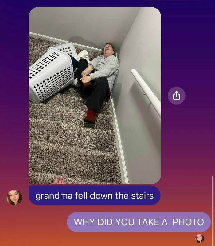 funny memes grandma fell down the stairs WHY DID YOU TAKE A PHOTO