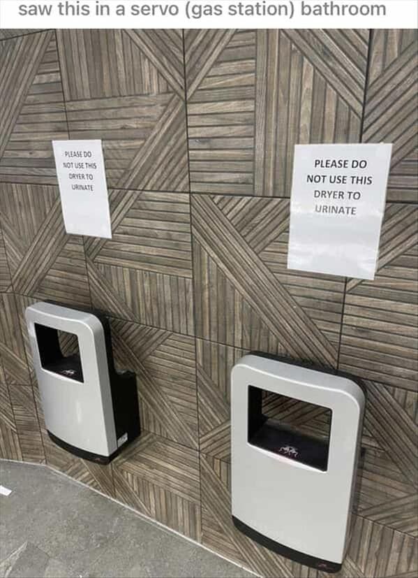funny memes PLEASE DO NOT USE THIS DRYER TO URINATE