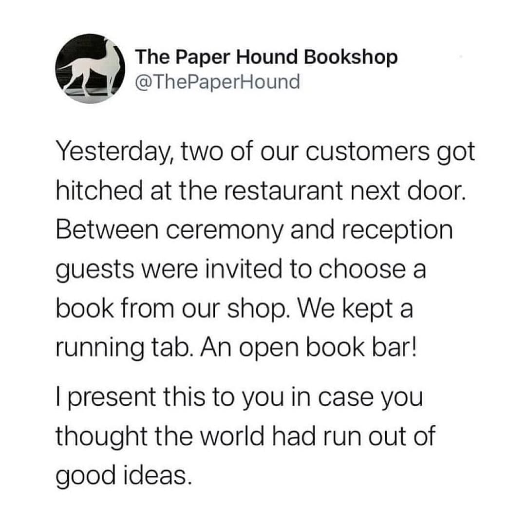 funny memes @ThePaperHound Yesterday, two of our customers got hitched at the restaurant next door. Between ceremony and reception guests were invited to choose a book from our shop. We kept a running tab. An open book bar! I present this to you in case you thought the world had run out of good ideas.