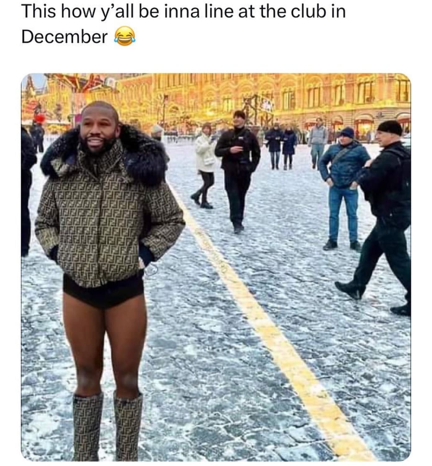 funny memes This how y'all be inna line at the club in December flloyd may weather
