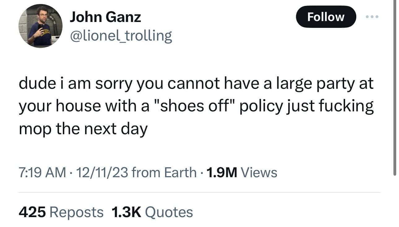funny memes dude i am sorry you cannot have a large party at your house with a "shoes off" policy just mop the next day