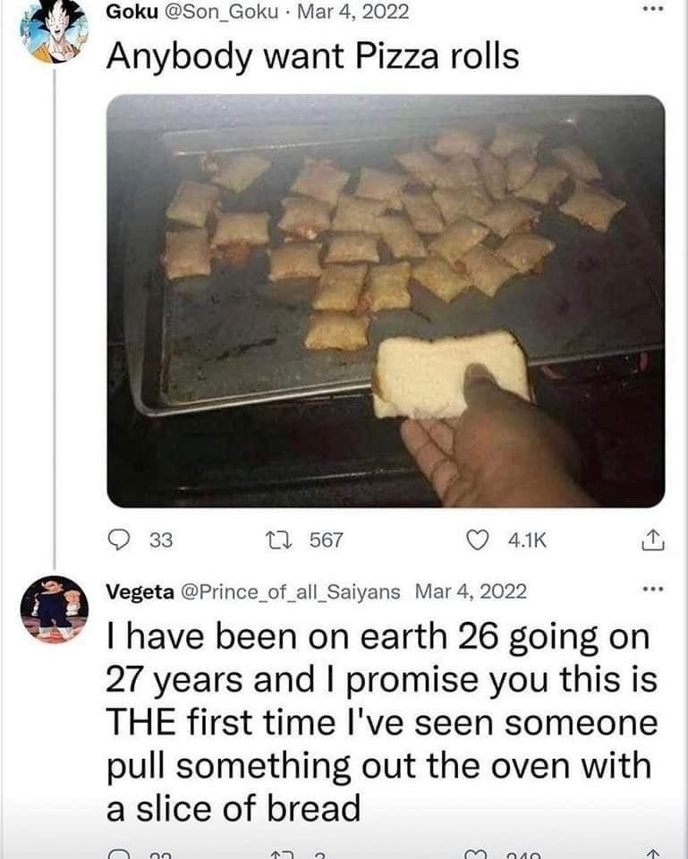 funny memes I have been on earth 26 going on 27 years and I promise you this is THE first time l've seen someone pull something out the oven with a slice of bread