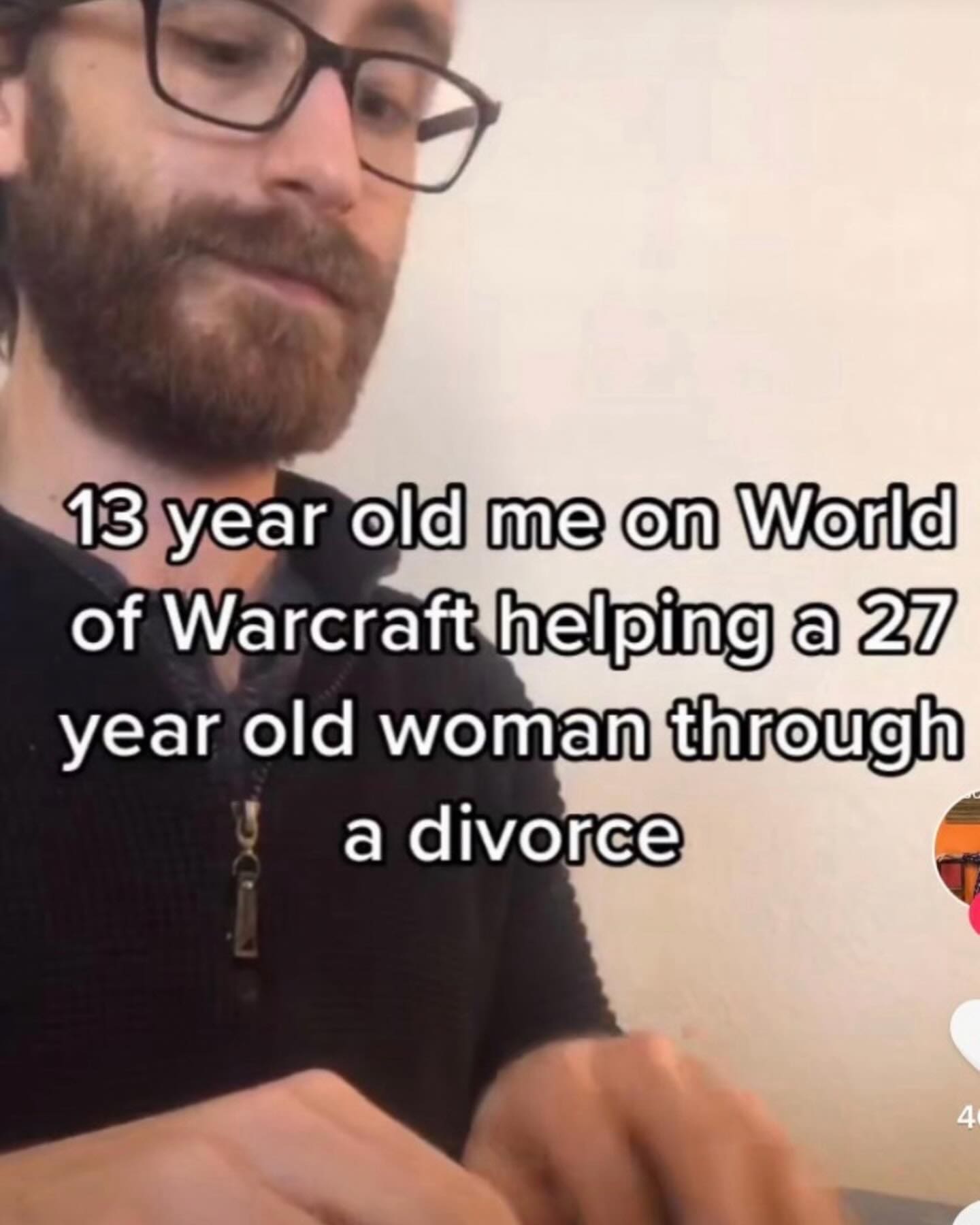 funny memes 13 year old me on World of Warcraft helping a 27 year old woman through a divorce