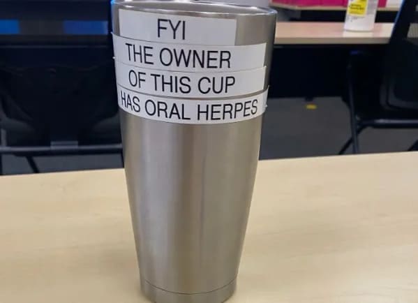 funny memes THE OWNER OF THIS CUP HAS ORAL HERPES