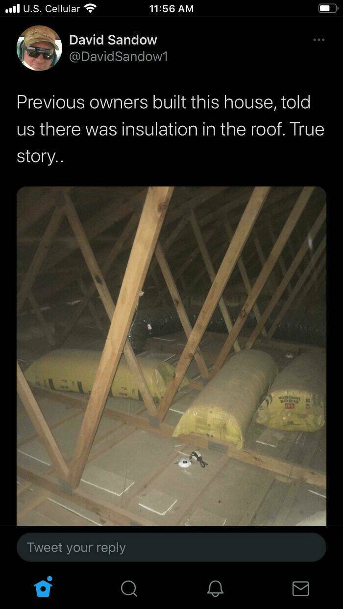 funny memes Previous owners built this house, told us there was insulation in the roof. True story..