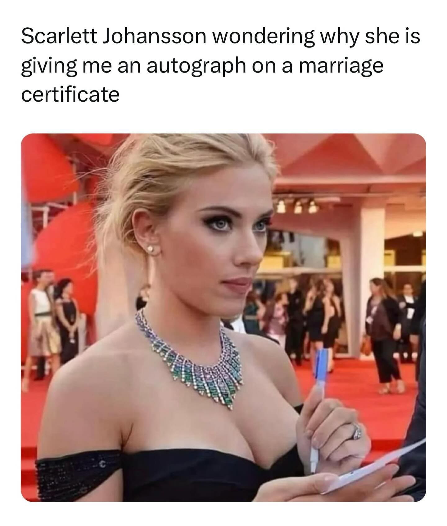 funny pics Scarlett Johansson wondering why she is giving me an autograph on a marriage certificate