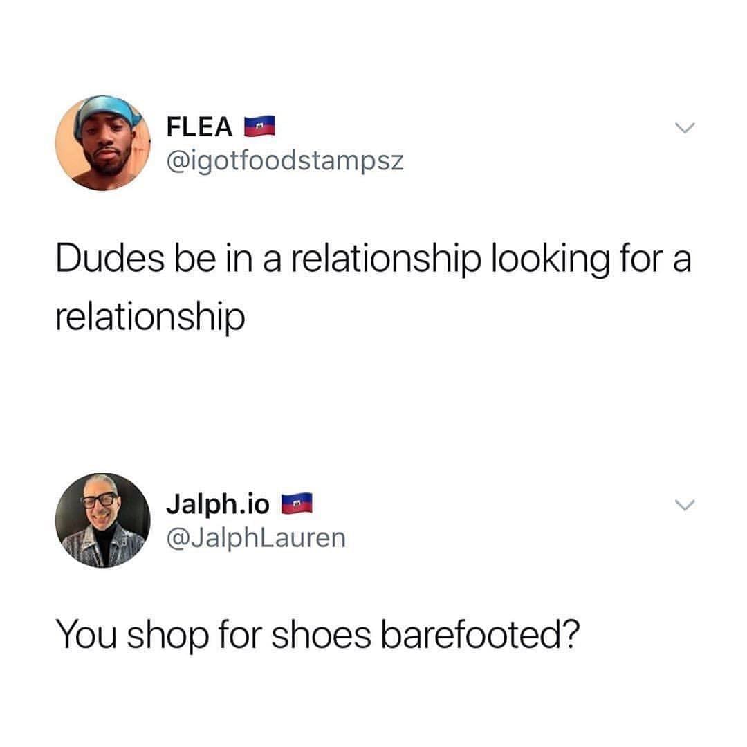 funny pics Dudes be in a relationship looking for a relationship You shop for shoes barefooted?