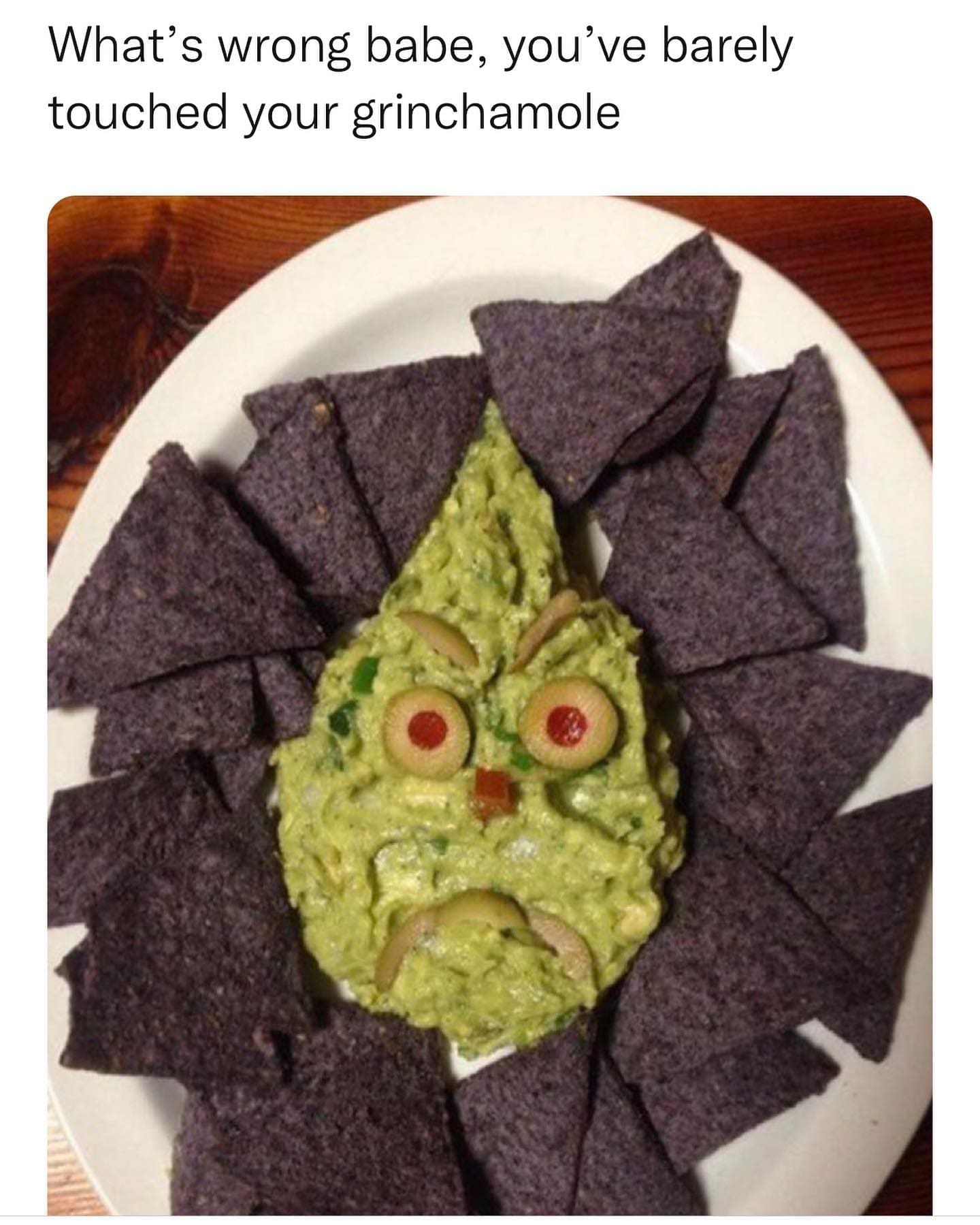 funny pictures What's wrong babe, you've barely touched your grinchamole