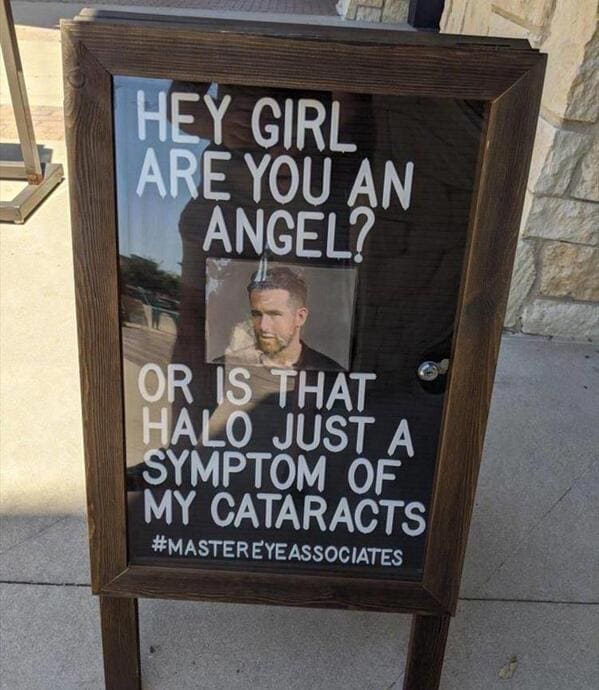 funny pics HEY GIRL ARE YOU AN ANGEL? OR IS THAT HALO JUST A SYMPTOM OF MY CATARACTS
