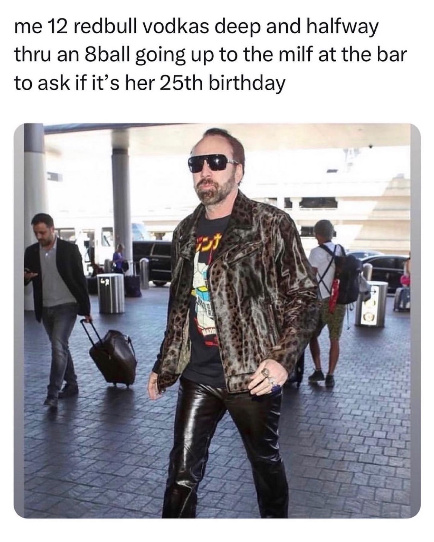 funny pictures me 12 redbull vodkas deep and halfway thru an 8ball going up to the milf at the bar to ask if it's her 25th birthday