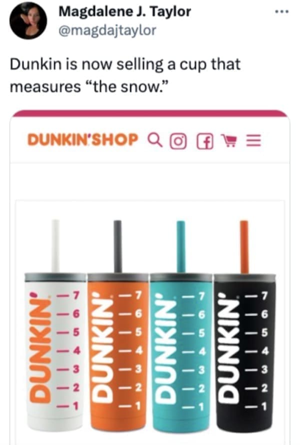 funny pics Dunkin is now selling a cup that measures "the snow."