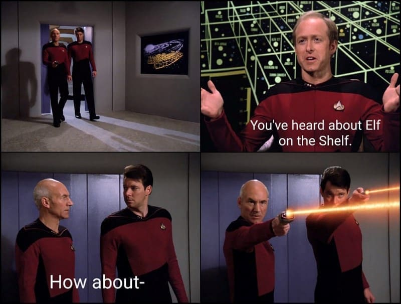 Sci-fi memes You've heard about Elf on the Shelf. How about-