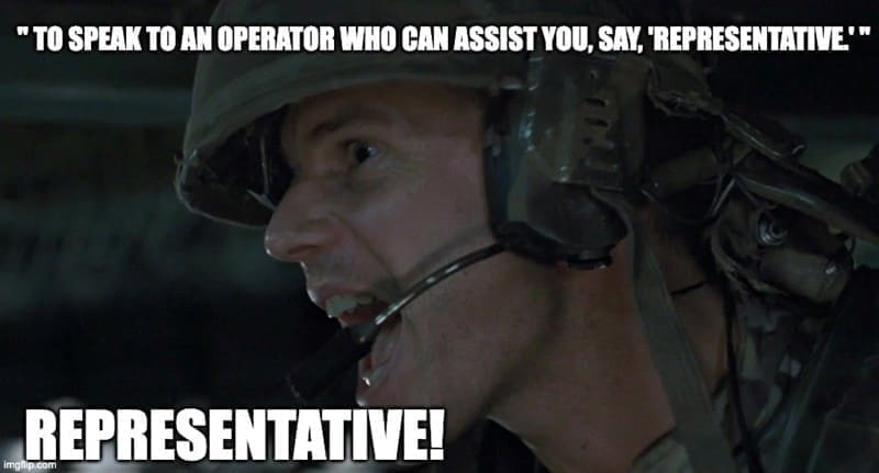Sci-fi memes " TO SPEAK TO AN OPERATOR WHO CAN ASSIST YOU, SAY, REPRESENTATIVE'" REPRESENTATIVE!