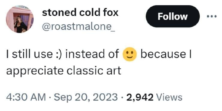 funny tweets @roastmalone_ Follow I still use: instead of • • because I appreciate classic art