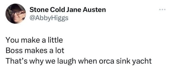 funny tweets You make a little Boss makes a lot That's why we laugh when orca sink yacht
