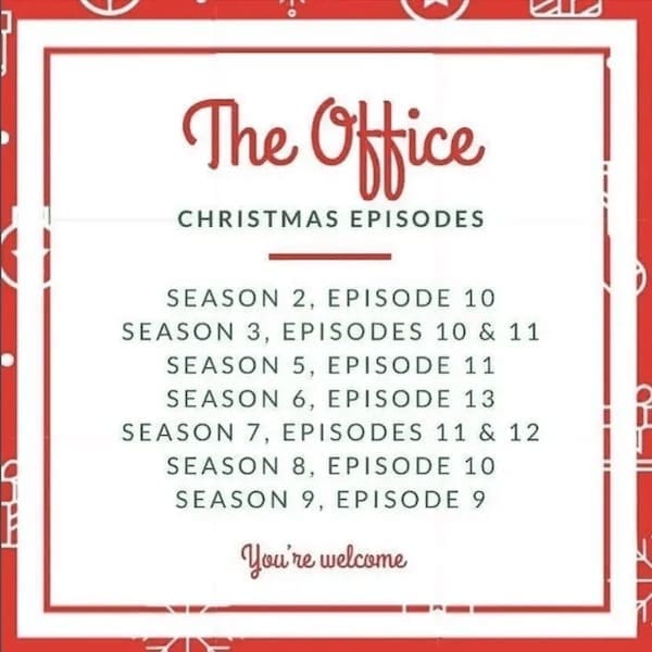 Helpful Christmas Charts The Office CHRISTMAS EPISODES SEASON 2, EPISODE 10 SEASON 3, EPISODES 10 & 11 SEASON 5, EPISODE 11 SEASON 6, EPISODE 13 SEASON 7, EPISODES 11 & 12 SEASON 8, EPISODE 10 SEASON 9, EPISODE