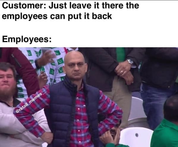 karen memes Customer: Just leave it there the employees can put it back Employees: