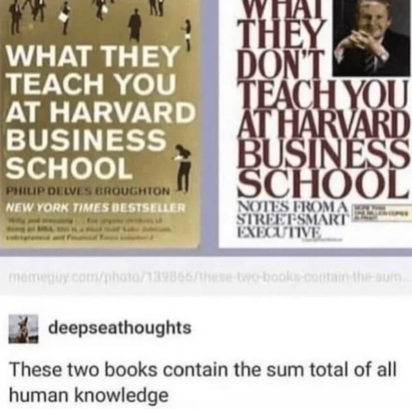 Math memes WHAT THEY TEACH YOU AT HARVARD BUSINESS SCHOOL PHILIP DELVES HROUGHTON NEW YORK TIMES BESTSELLER THEY DON'T TEACH YOU AT HARVARD BUSINESS SCHOOL NOTES FROMA STREET SMART EXECUTTVE.