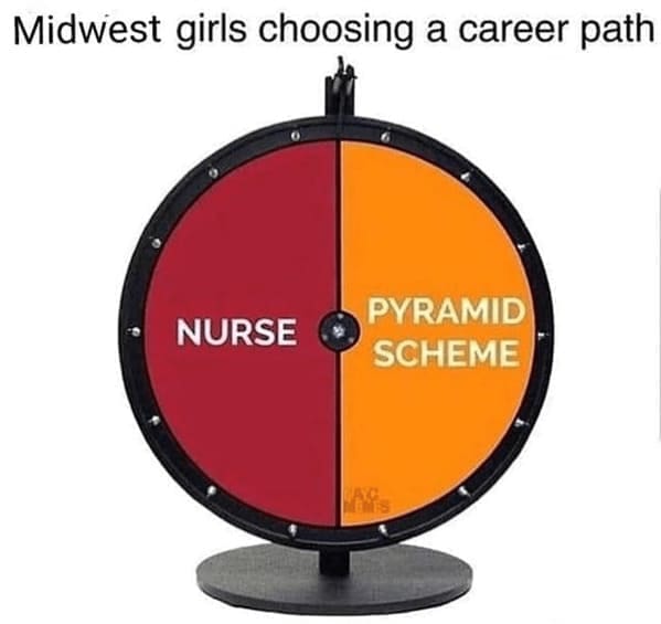 midwest memes Midwest girls choosing a career path NURSE PYRAMID SCHEME