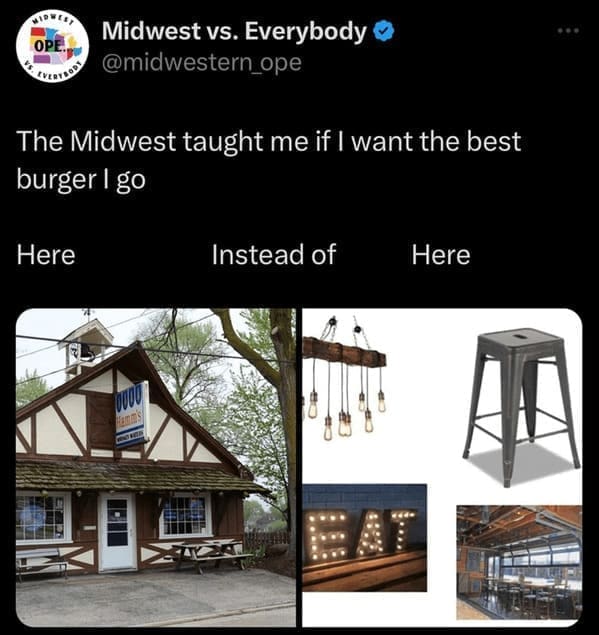 midwest memes The Midwest taught me if I want the best burger I go Here Instead of Here