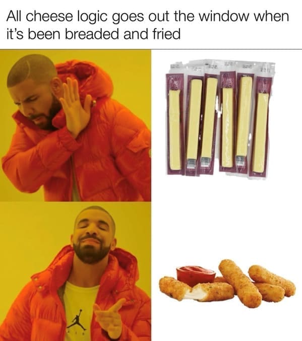 midwest memes All cheese logic goes out the window when it's been breaded and fried