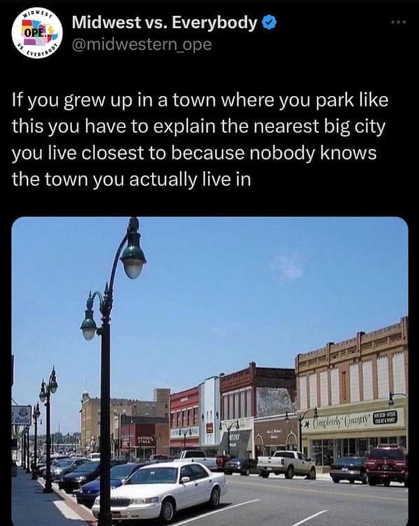 midwest memes If you grew up in a town where you park like this you have to explain the nearest big city you live closest to because nobody knows the town you actually live in