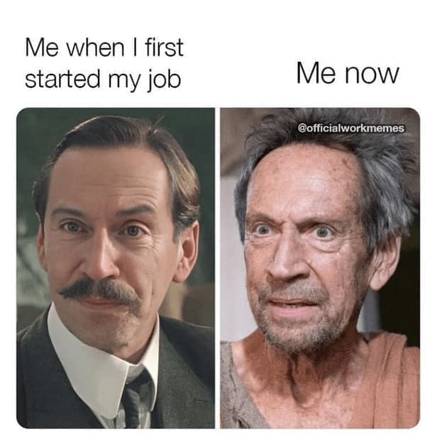 new job memes Me when I first started my job Me now