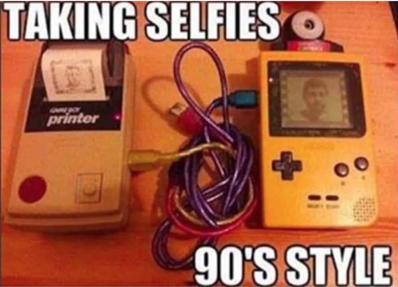 Retro gaming memes TAKING SELFIES O printer 90'S STYLE
