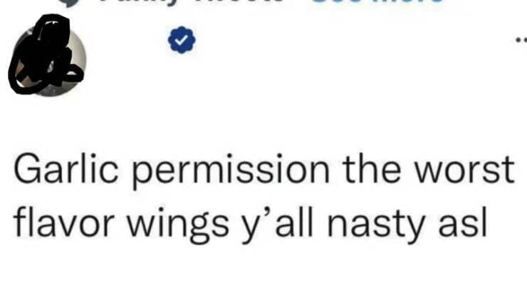 shattered confidence Garlic permission the worst flavor wings y'all nasty asl