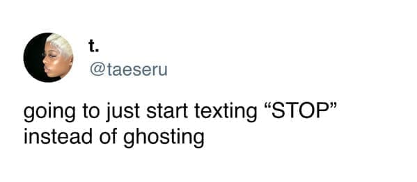 funny pics going to just start texting "STOP" instead of ghosting