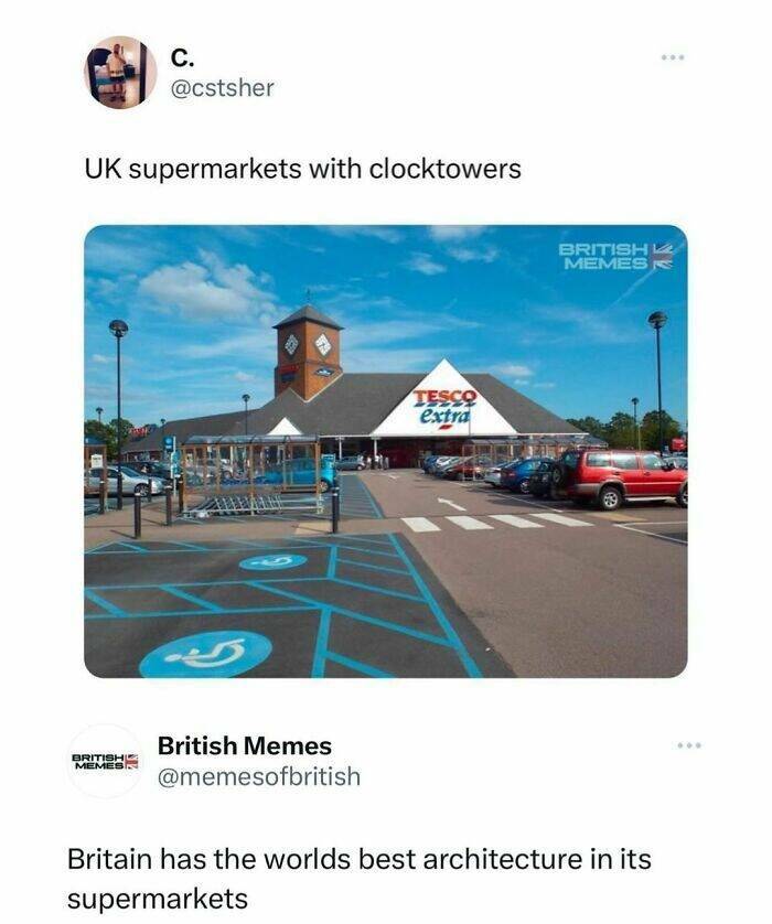 British humor UK supermarkets with clocktowers. Britain has the worlds best architecture in its supermarkets