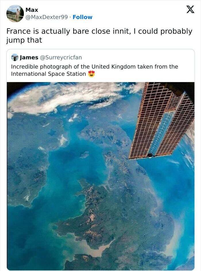 British humor France is actually bare close innit, I could probably jump that. Incredible photograph of the United Kingdom taken from the International Space Station