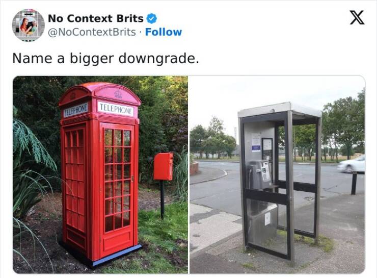 British humor Name a bigger downgrade.. telephone booth