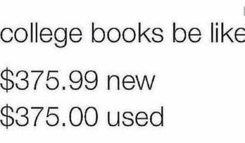 college memes college books be like $375.99 new $375.00 used
