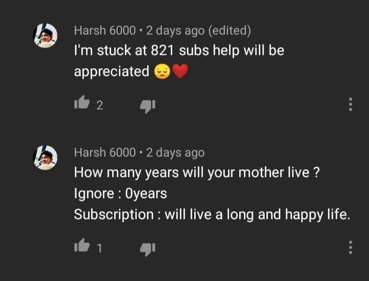 Cringe memes I'm stuck at 821 subs help will be appreciated. How many years will your mother live ? Ignore : Oyears Subscription: will live a long and happy life.