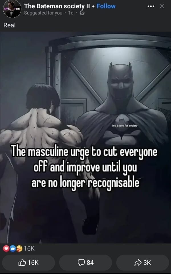 deep memes The masculine urge to cut everyone off and improve until you are no longer recognisable